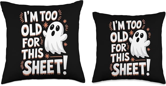 I'm Too Old For This Sheet Funny Ghost Halloween Design Throw Pillow