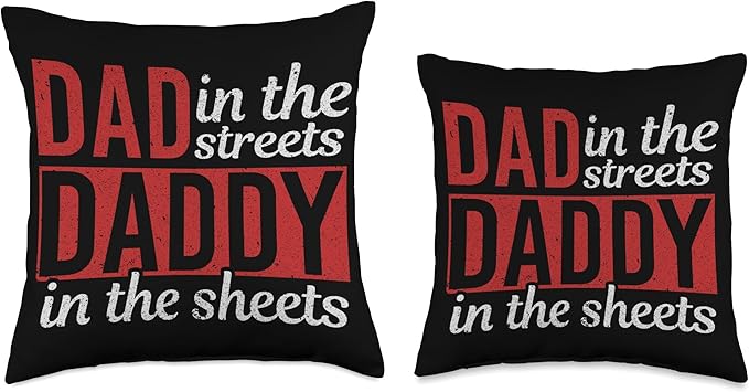 Dad In The Streets Daddy In The Sheets Throw Pillow, 16x16, Multicolor
