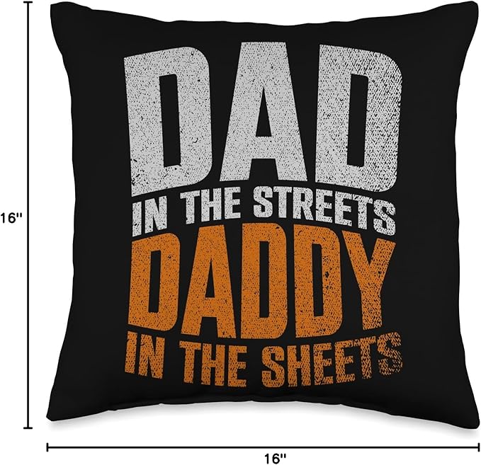Dad In The Streets Daddy In The Sheets Throw Pillow, 16x16, Multicolor