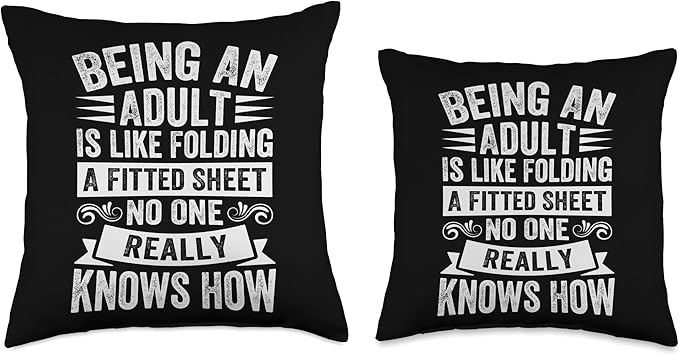 Being An Adult Is Like Folding A Fitted Sheet - Funny Throw Pillow