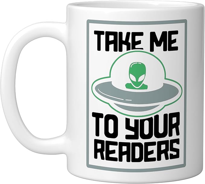 Alien Quote Take Me To Your Readers Sci-Fi Ufo Book Lover Ceramic Mug, White