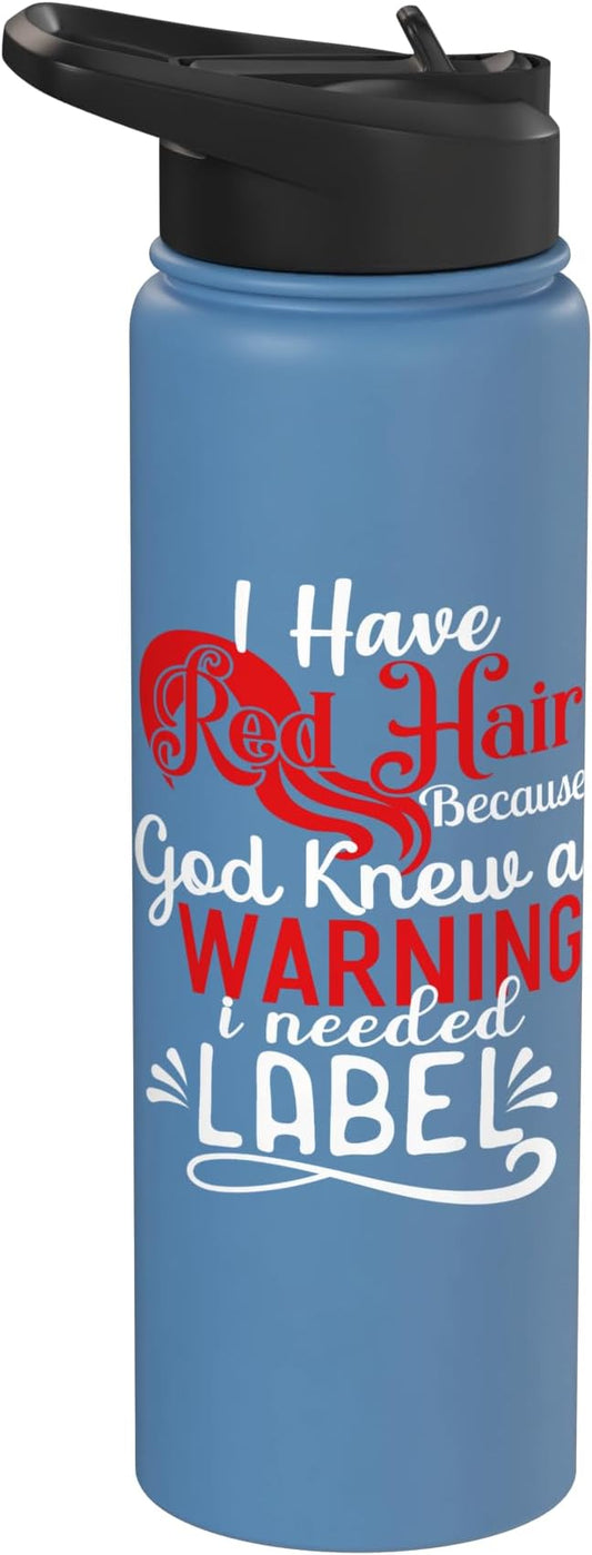 i have red hair because god knew i needed a warning label Stainless Steel Insulated Water Bottle