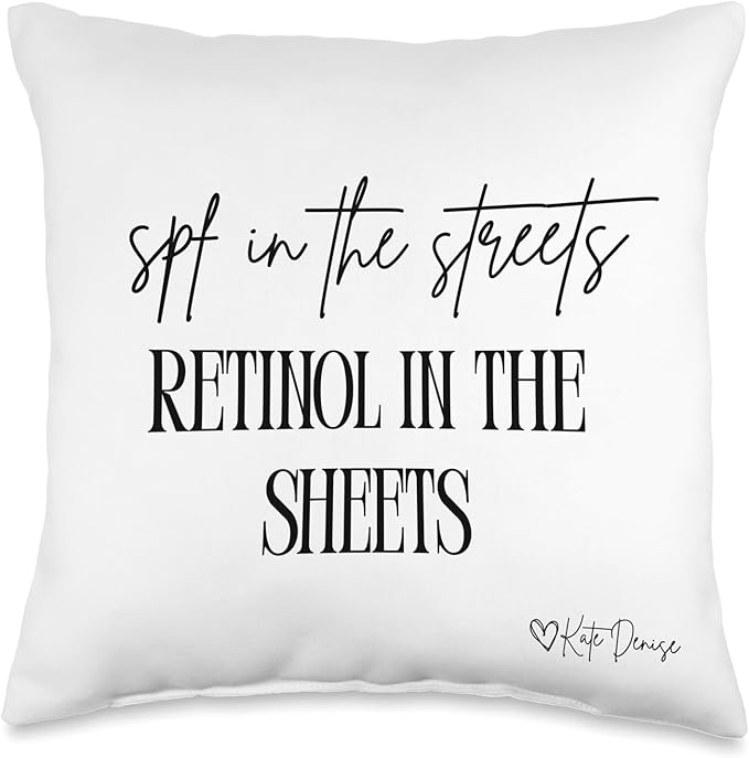 SPF in The Streets, Retinol in The Sheets Throw Pillow