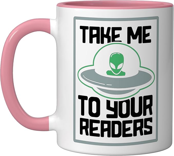 Alien Quote Take Me To Your Readers Sci-Fi Ufo Book Lover Ceramic Mug, Pink/White