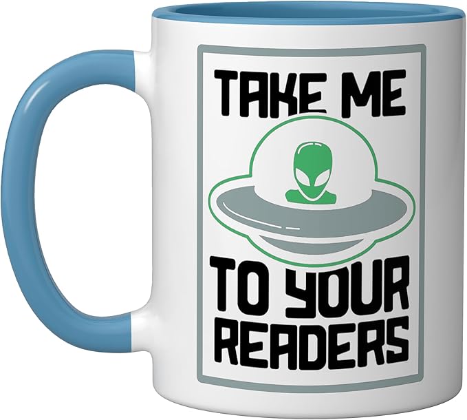 Alien Quote Take Me To Your Readers Sci-Fi Ufo Book Lover Ceramic Mug, Blue/White