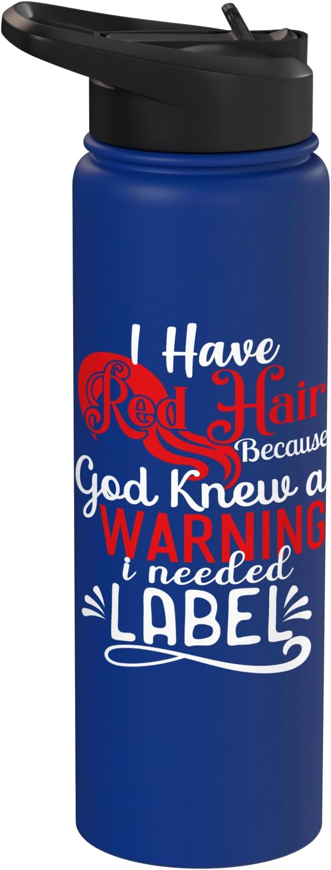 i have red hair because god knew i needed a warning label Stainless Steel Insulated Water Bottle