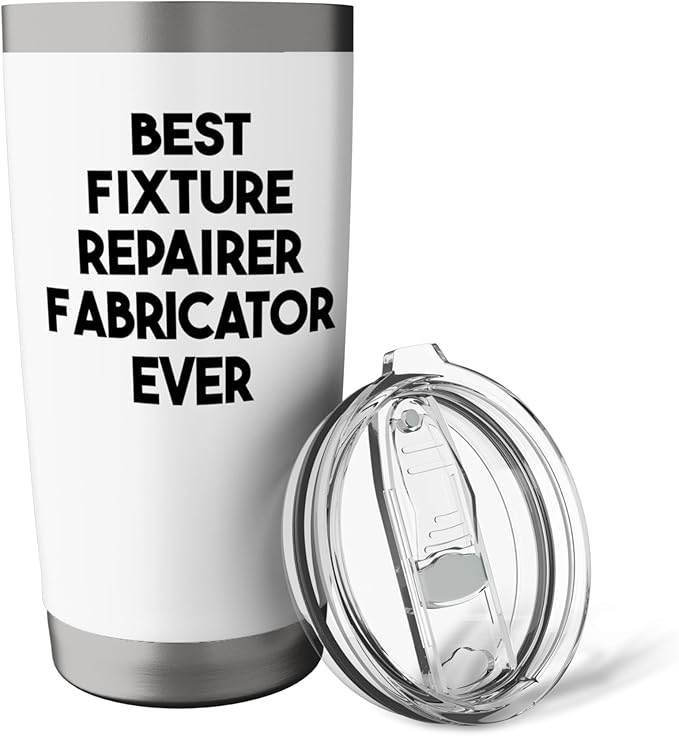 Best Fixture Repairer Fabricator Ever Stainless Steel Insulated Tumbler