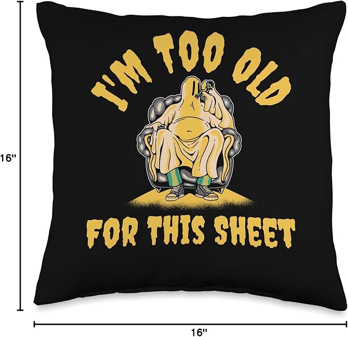 Im Too Old For This Sheet Throw Pillow