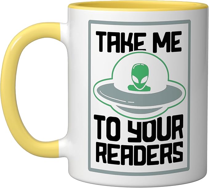 Alien Quote Take Me To Your Readers Sci-Fi Ufo Book Lover Ceramic Mug, Yellow/White