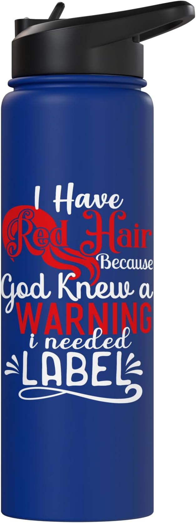 i have red hair because god knew i needed a warning label Stainless Steel Insulated Water Bottle