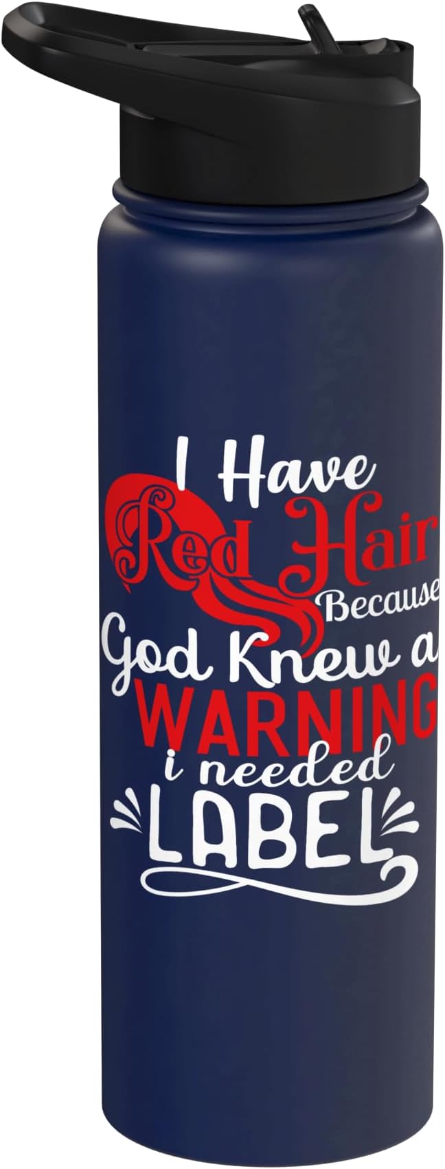 i have red hair because god knew i needed a warning label Stainless Steel Insulated Water Bottle