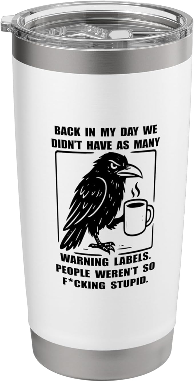 Back in my day we didn't have as many warning labels raven Stainless Steel Insulated Tumbler