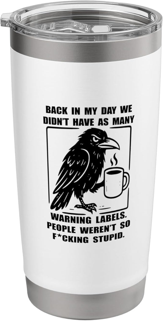 Back in my day we didn't have as many warning labels raven Stainless Steel Insulated Tumbler