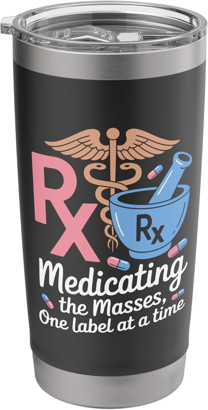 Medicating The Masses One Label At A Time, Pharmacists Tech Stainless Steel Insulated Tumbler