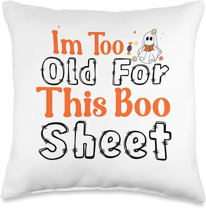 Halloween Ghost I'm Too Old For This Boo Sheet Funny Fall Throw Pillow, 16x16, Multicolor