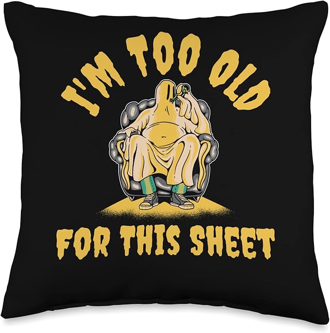 Im Too Old For This Sheet Throw Pillow
