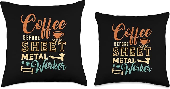 Coffee Before Metalworking Coffee Lover Sheet Metal Worker Throw Pillow