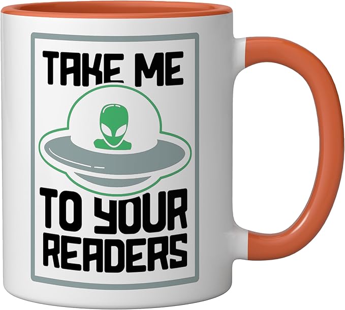 Alien Quote Take Me To Your Readers Sci-Fi Ufo Book Lover Ceramic Mug, Orange/White