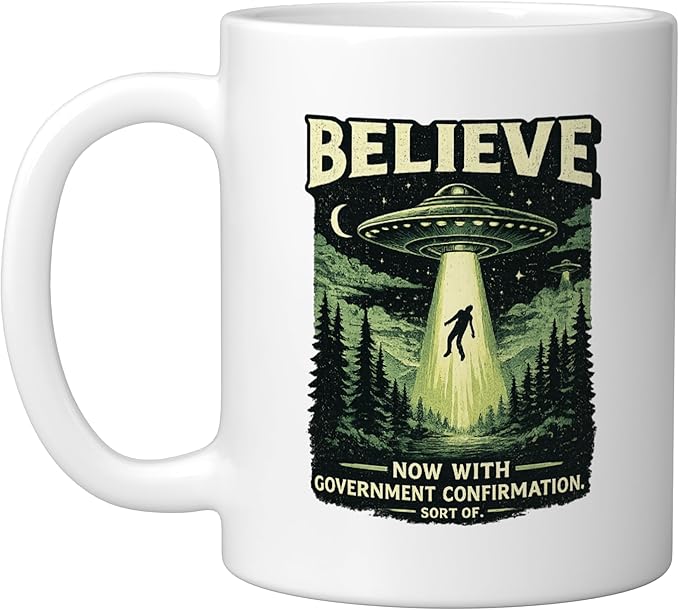 Believe UFO Abduction Government Confirmation Ceramic Mug, White