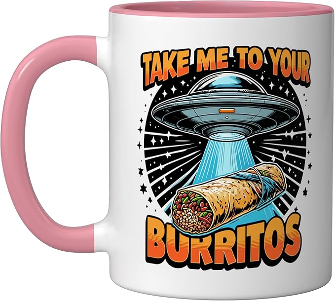 Take Me to Your Burritos UFO Abduction Funny Mexican Burrito Ceramic Mug, Pink/White