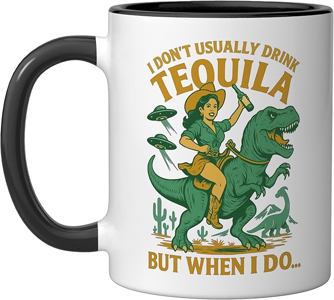 I Don't Usually Drink Tequila Chaos – Cowgirl, Dinosaur, UFO Ceramic Mug, Black/White