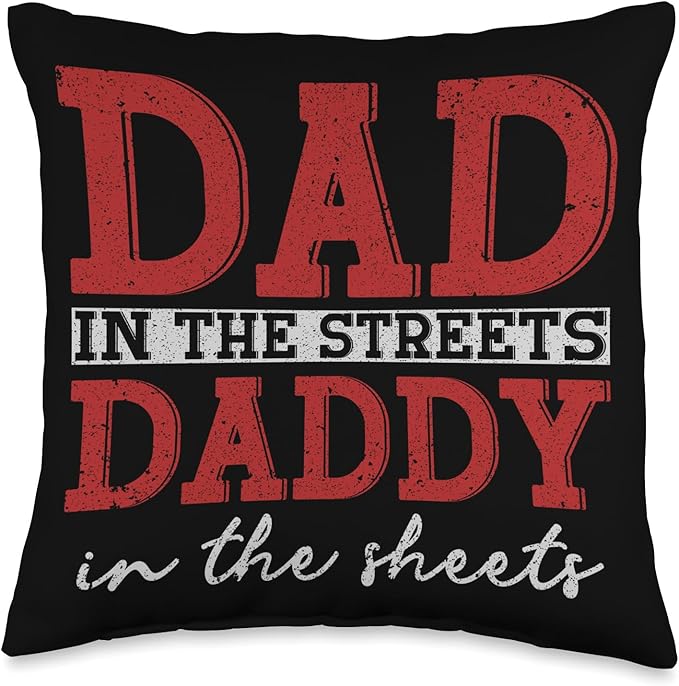 Dad In The Streets Daddy In The Sheets Throw Pillow, 16x16, Multicolor