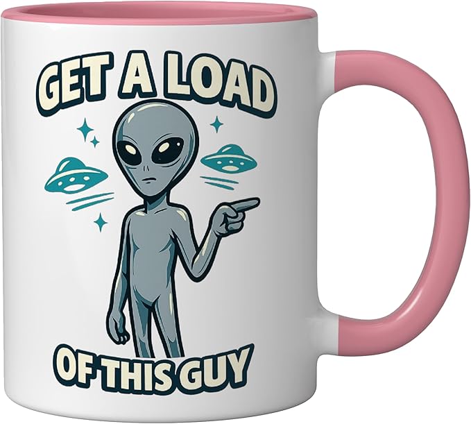 Get A Load Of This Guy Funny Space Alien UFO Flying Saucer Ceramic Mug, Pink/White