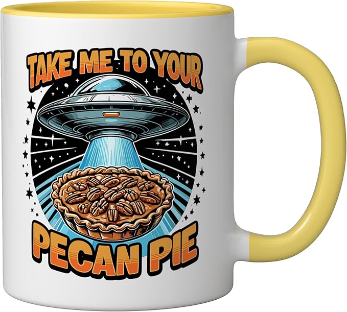 Take Me to Your Pecan Pies UFO Abduction Funny Pecan Pie Ceramic Mug, Yellow/White