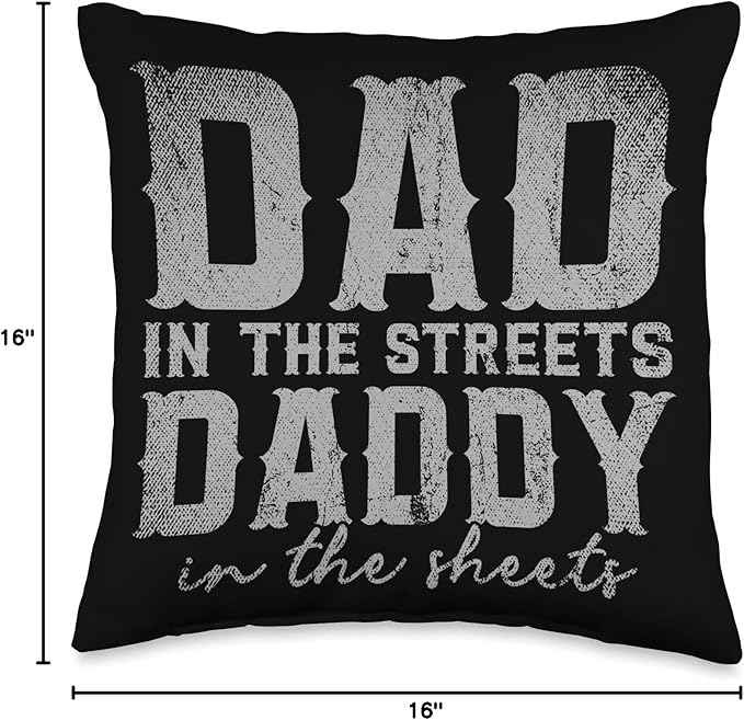 Dad In The Streets Daddy In The Sheets Throw Pillow, 16x16, Multicolor