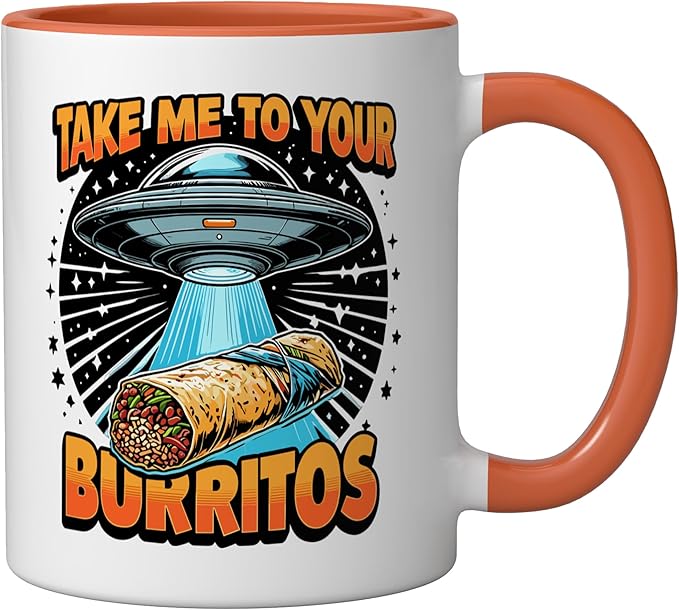 Take Me to Your Burritos UFO Abduction Funny Mexican Burrito Ceramic Mug, Orange/White