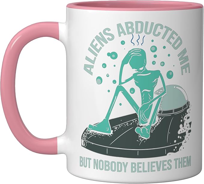 Aliens Abducted Me - Alien Abduction UFO - Get In Loser Gift Ceramic Mug, Pink/White
