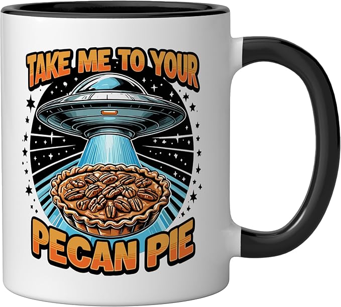 Take Me to Your Pecan Pies UFO Abduction Funny Pecan Pie Ceramic Mug, Black/White