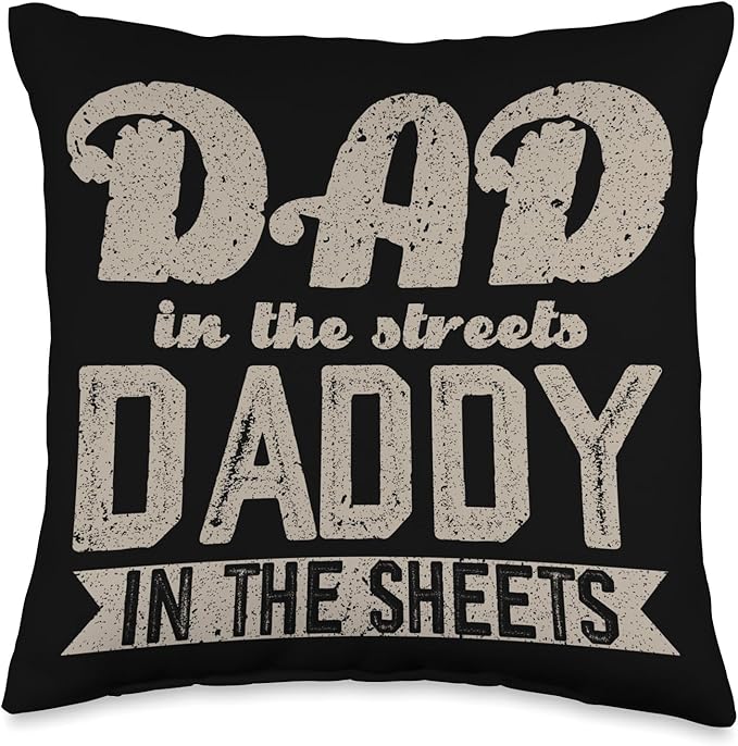 Dad In The Streets Daddy In The Sheets Throw Pillow, 16x16, Multicolor