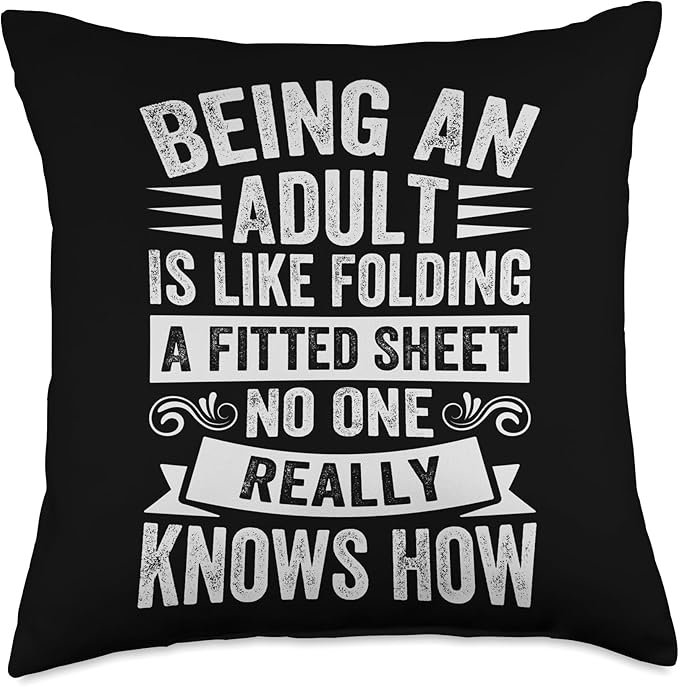 Being An Adult Is Like Folding A Fitted Sheet - Funny Throw Pillow