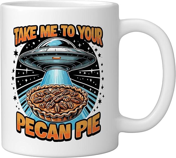 Take Me to Your Pecan Pies UFO Abduction Funny Pecan Pie Ceramic Mug, White