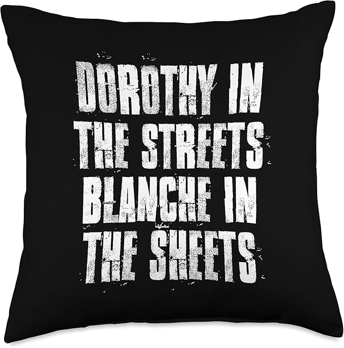Dorothy in The Streets Blanche in The Sheets Throw Pillow