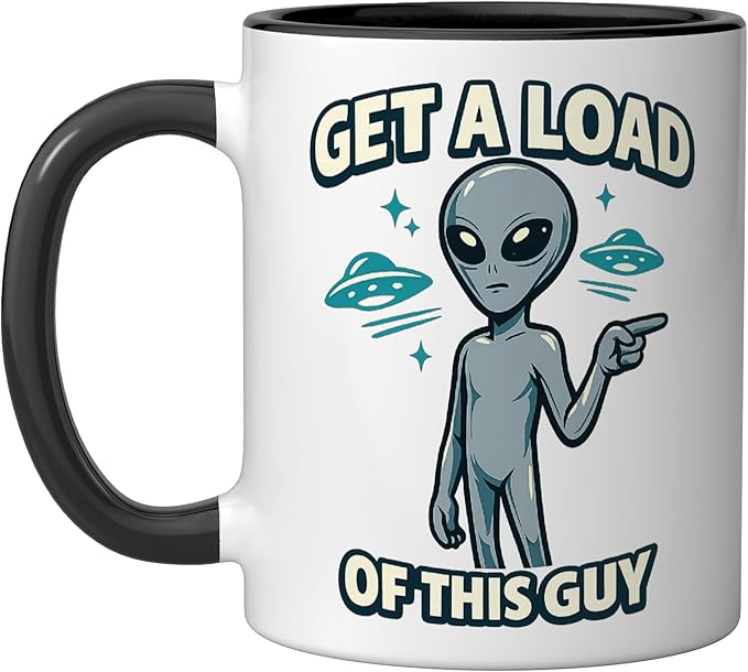Get A Load Of This Guy Funny Space Alien UFO Flying Saucer Ceramic Mug, Black/White