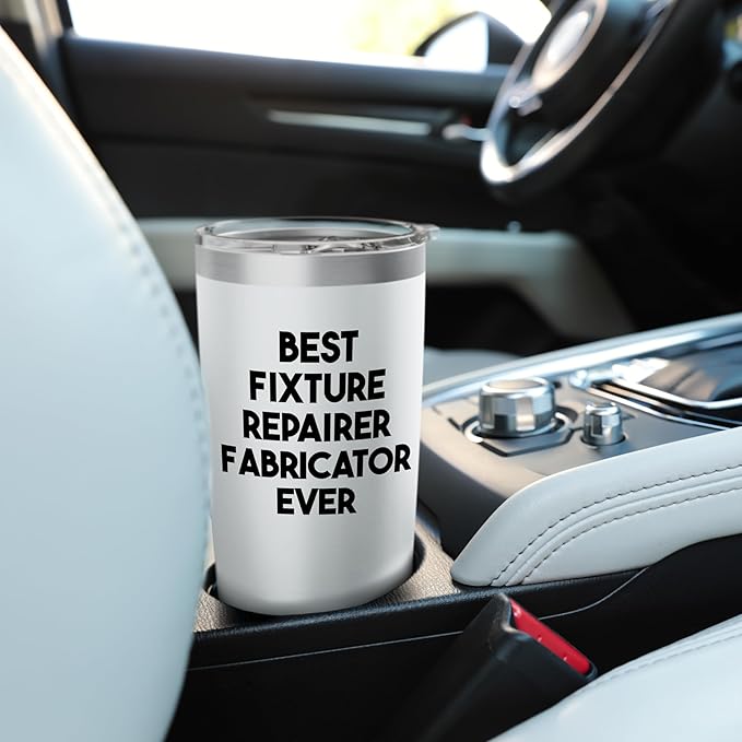Best Fixture Repairer Fabricator Ever Stainless Steel Insulated Tumbler