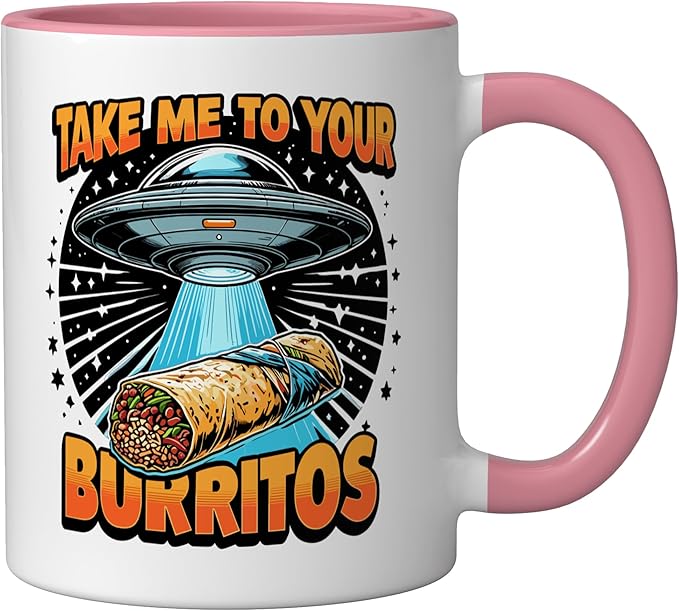 Take Me to Your Burritos UFO Abduction Funny Mexican Burrito Ceramic Mug, Pink/White