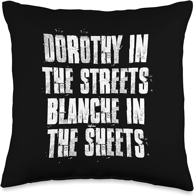 Dorothy in The Streets Blanche in The Sheets Throw Pillow