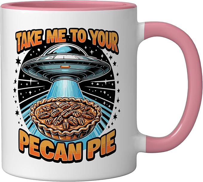 Take Me to Your Pecan Pies UFO Abduction Funny Pecan Pie Ceramic Mug, Pink/White