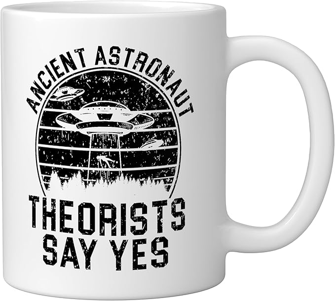 Ancient Astronaut Theorist Say Yes Alien UFO Believer Ceramic Mug, White