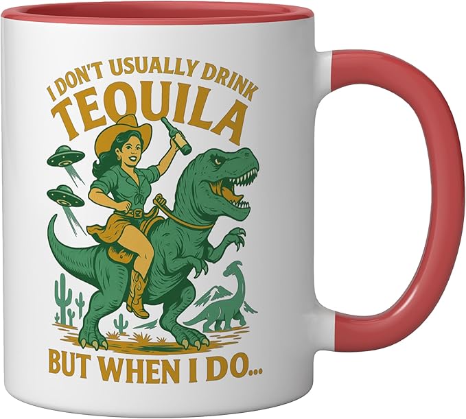 I Don't Usually Drink Tequila Chaos – Cowgirl, Dinosaur, UFO Ceramic Mug, Red/White