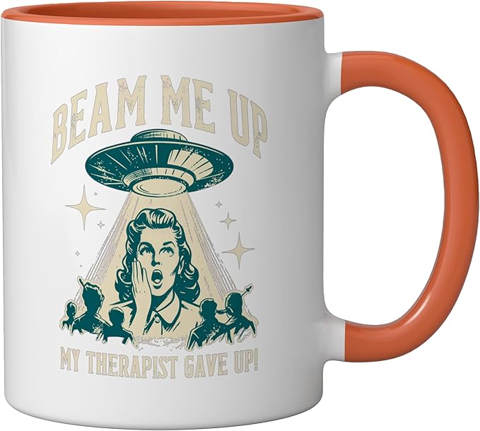Beam Me Up Therapist Gave Up Vintage Alien Sarcasm Ceramic Mug, Orange/White