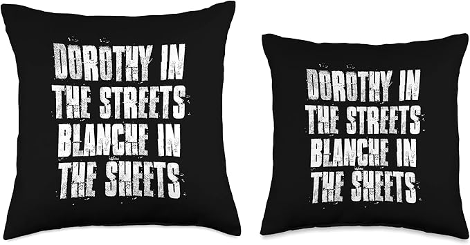Dorothy in The Streets Blanche in The Sheets Throw Pillow