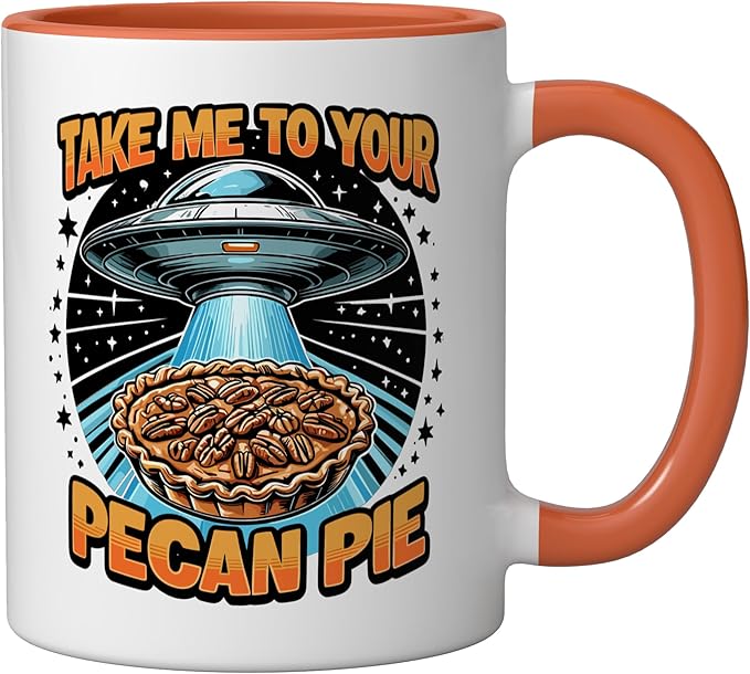 Take Me to Your Pecan Pies UFO Abduction Funny Pecan Pie Ceramic Mug, Orange/White
