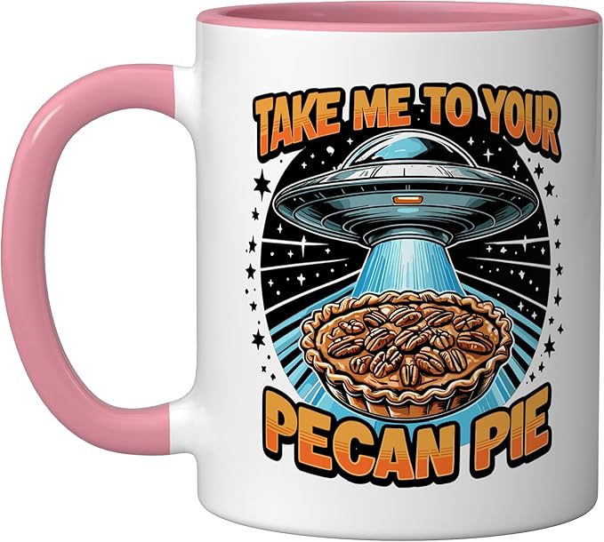 Take Me to Your Pecan Pies UFO Abduction Funny Pecan Pie Ceramic Mug, Pink/White