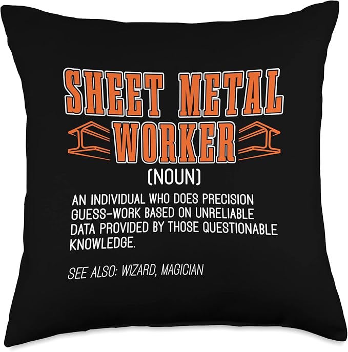 Sheet Metal Worker An Individual Who Does Fabricate Products Throw Pillow