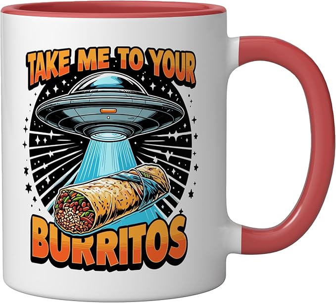 Take Me to Your Burritos UFO Abduction Funny Mexican Burrito Ceramic Mug, Red/White