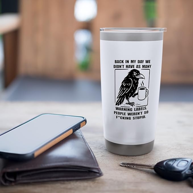 Back in my day we didn't have as many warning labels raven Stainless Steel Insulated Tumbler
